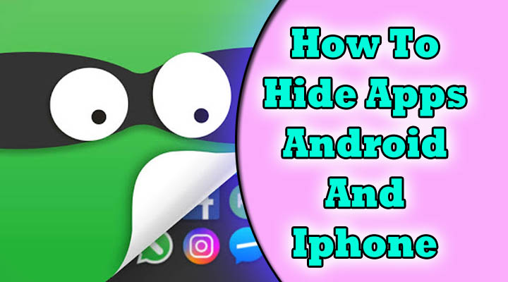 How to hide apps in android and iphone